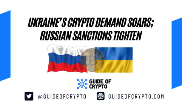 Ukraine’s Crypto Demand Soars; Russian Sanctions Tighten