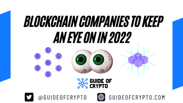 Blockchain companies to keep an eye on in 2022