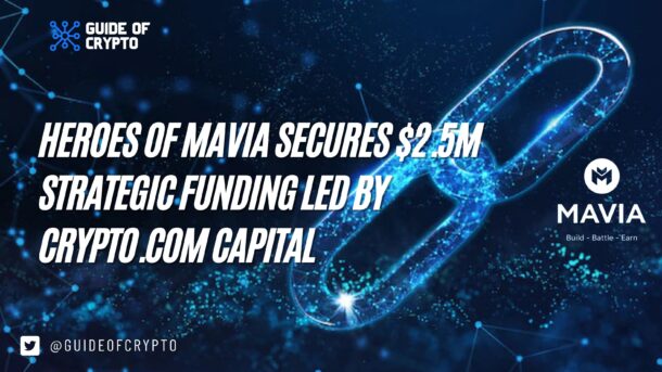 Heroes of Mavia secures $2.5M strategic funding led by Crypto.com Capital