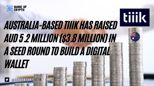 Australia-based Tiiik has raised AUD 5.2 million ($3.8 million) in a seed round to build a digital wallet